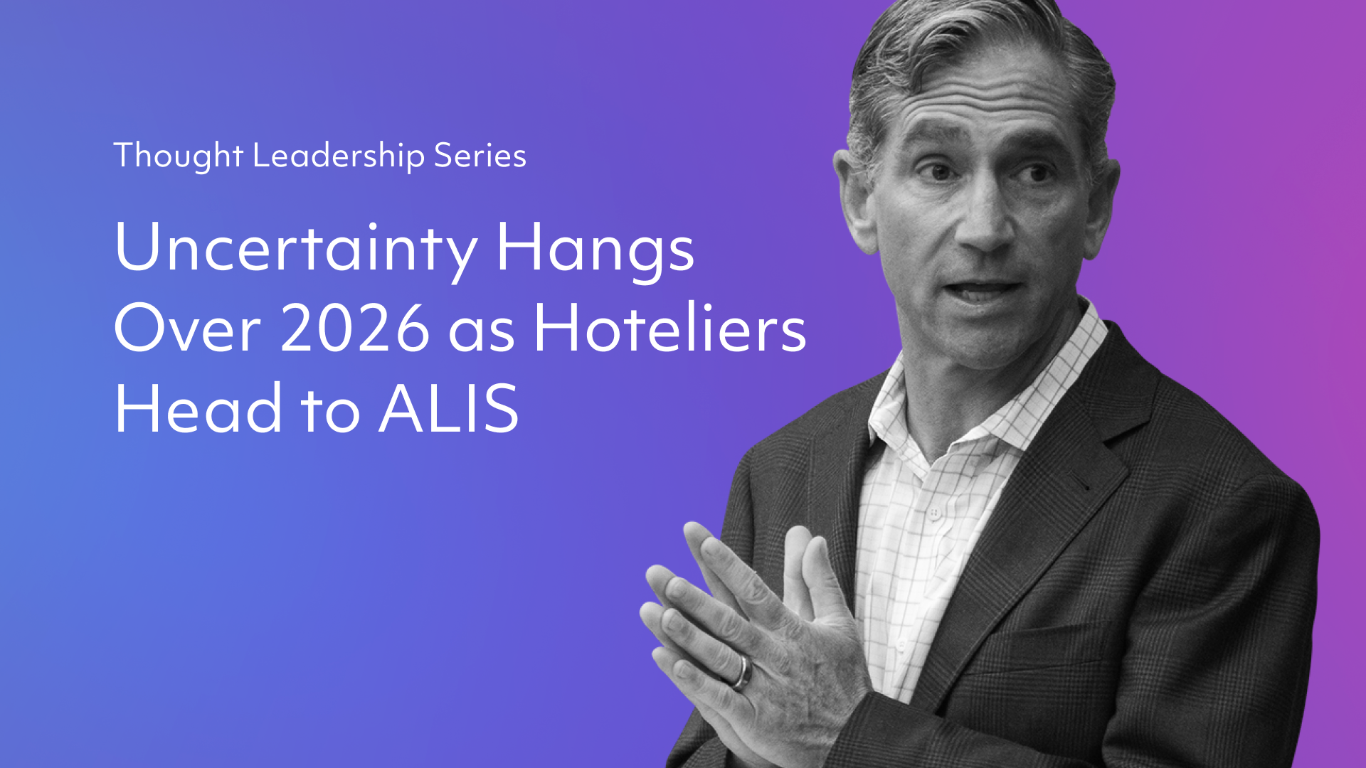 Uncertainty Hangs Over 2026 as Hoteliers Head to ALIS
