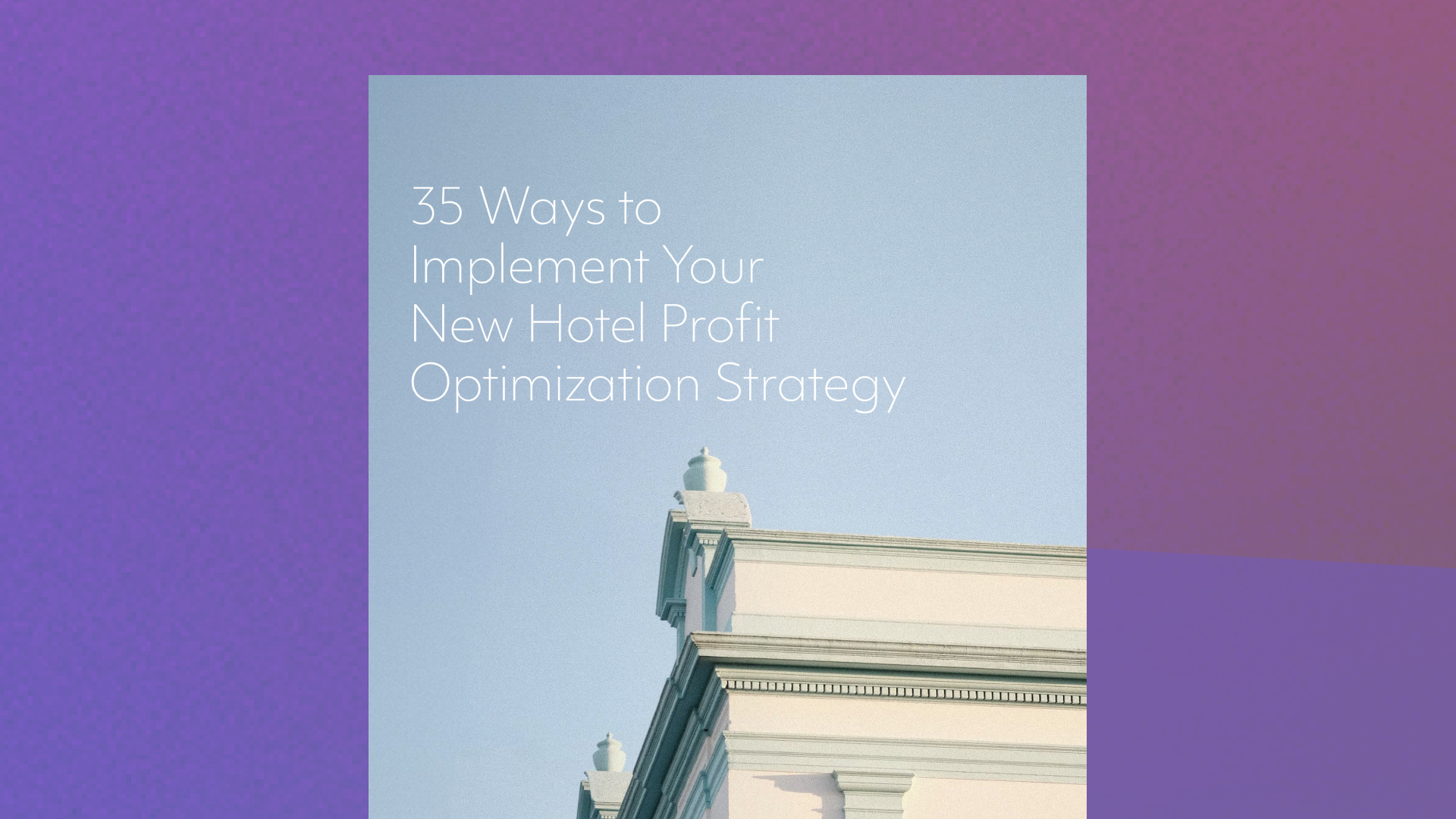 35 Ways to Implement Your New Hotel Profit Optimization Strategy